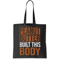 Peanut Butter Built This Body, Peanut Butter Lover Bag