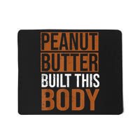 Peanut Butter Built This Body, Peanut Butter Lover Mousepad