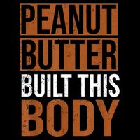Peanut Butter Built This Body, Peanut Butter Lover Mousepad