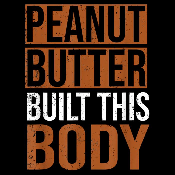 Peanut Butter Built This Body, Peanut Butter Lover Mousepad