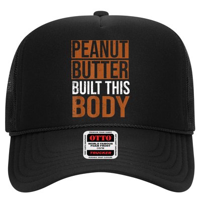 Peanut Butter Built This Body, Peanut Butter Lover Trucker Hat