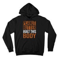 Peanut Butter Built This Body, Peanut Butter Lover Tall Hoodie