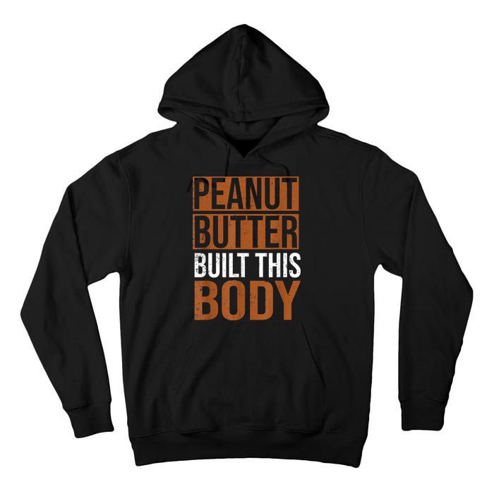 Peanut Butter Built This Body, Peanut Butter Lover Tall Hoodie