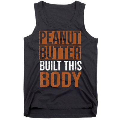 Peanut Butter Built This Body, Peanut Butter Lover Tank Top
