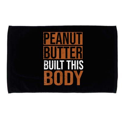 Peanut Butter Built This Body, Peanut Butter Lover Microfiber Hand Towel