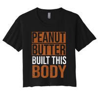 Peanut Butter Built This Body, Peanut Butter Lover Crop Top