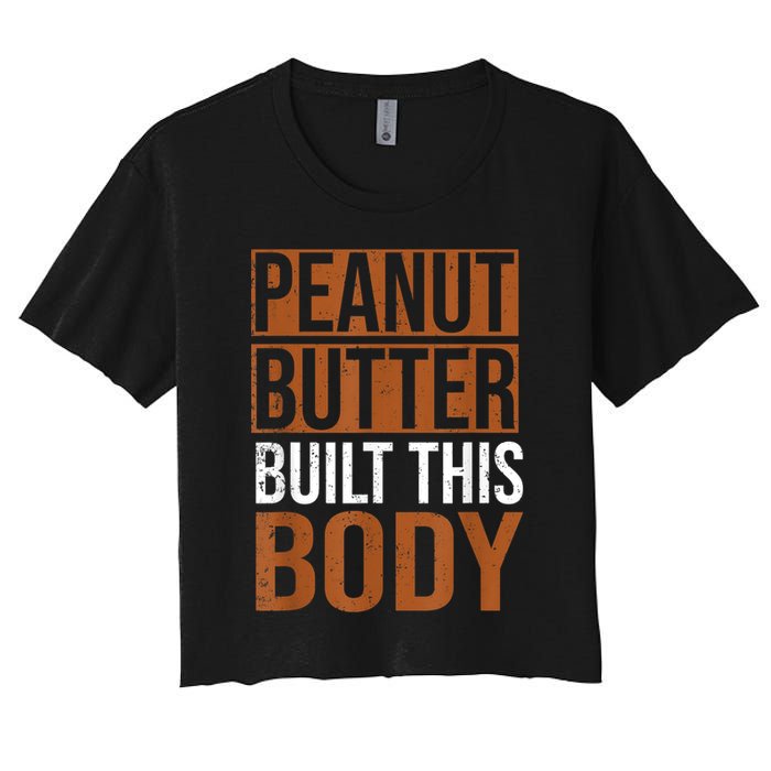 Peanut Butter Built This Body, Peanut Butter Lover Crop Top