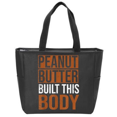 Peanut Butter Built This Body, Peanut Butter Lover Zip Tote Bag