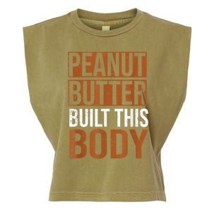 Peanut Butter Built This Body, Peanut Butter Lover Garment-Dyed Women's Muscle Tee