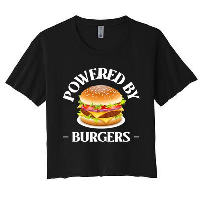 Powered By Burgers Fast Food Lover Funny Beef Burger Women's Crop Top Tee