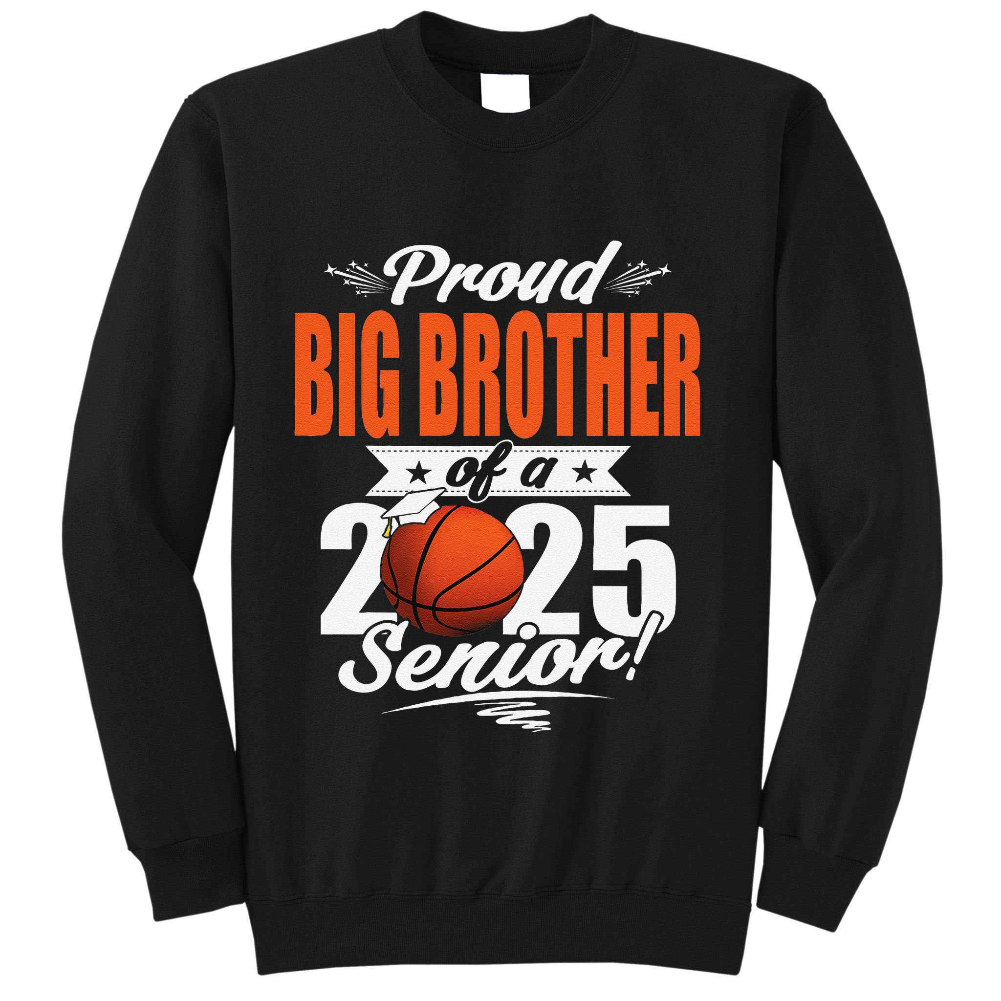 Proud Big Brother Of A 2025 Senior Graduate Basketball Gift Sweatshirt