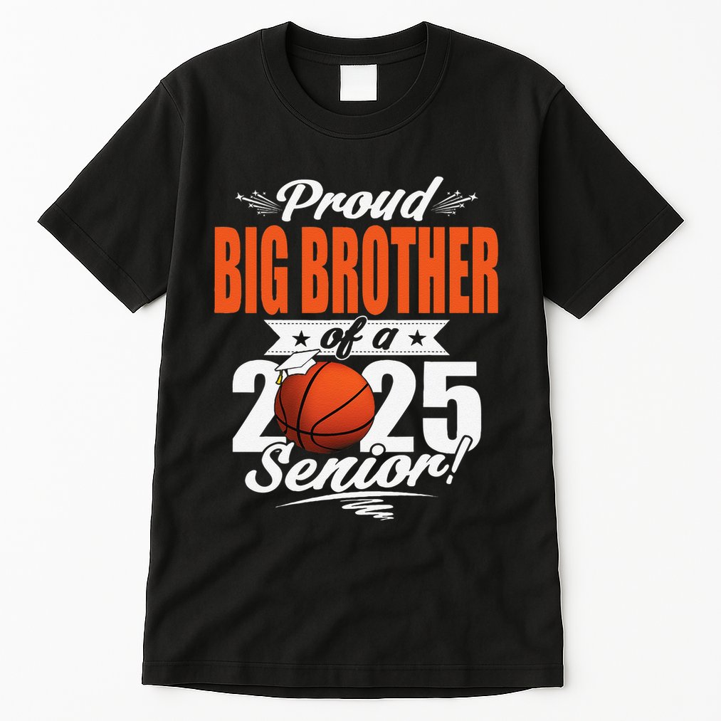 Proud Big Brother Of A 2025 Senior Graduate Basketball Gift Tall T-Shirt