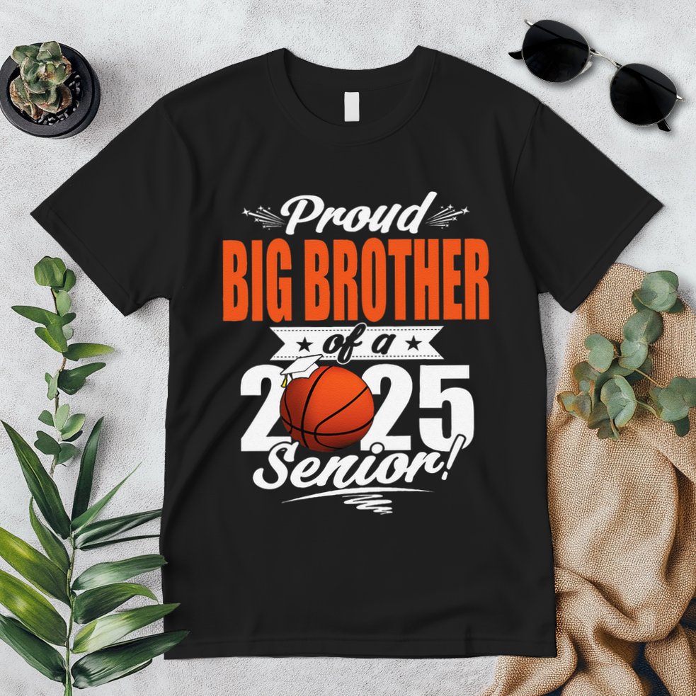 Proud Big Brother Of A 2025 Senior Graduate Basketball Gift Premium T-Shirt