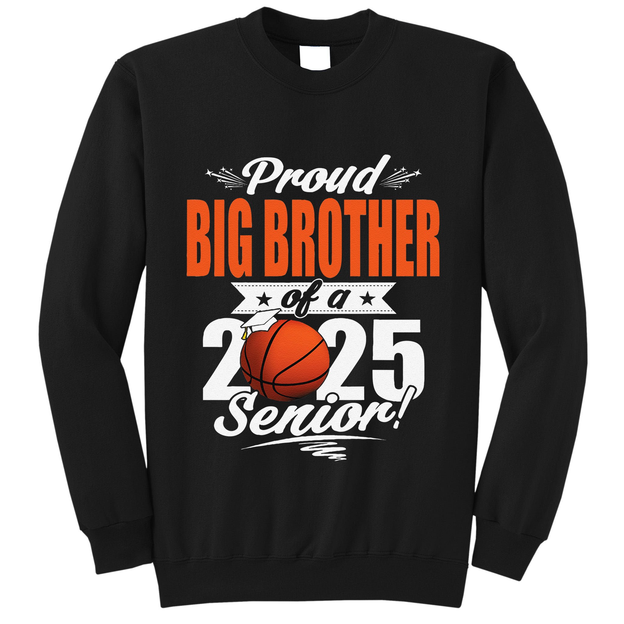 Proud Big Brother Of A 2025 Senior Graduate Basketball Gift Tall Sweatshirt