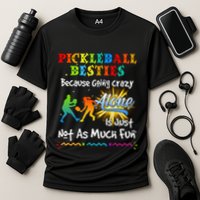 Pickleball Besties Bacause Going Crazy Cooling Performance Crew T-Shirt