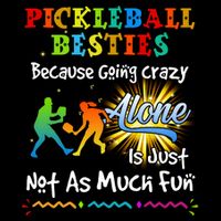 Pickleball Besties Bacause Going Crazy Cooling Performance Crew T-Shirt