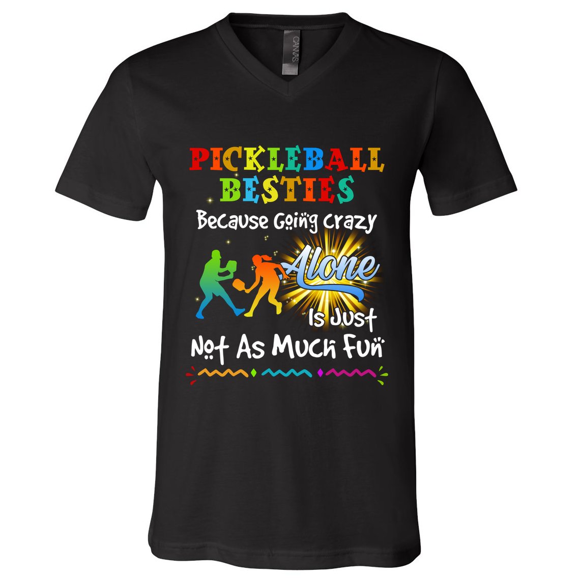 Pickleball Besties Bacause Going Crazy V-Neck T-Shirt