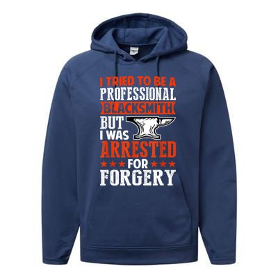 Professional Blacksmith But I Was Arrested For Forgery Fun Performance Fleece Hoodie