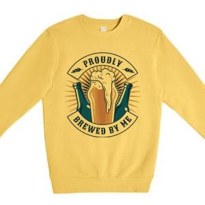 Proudly Brewed By Me Beer Premium Crewneck Sweatshirt