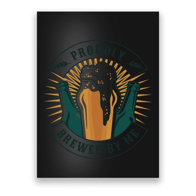 Proudly Brewed By Me Beer Poster
