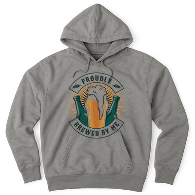 Proudly Brewed By Me Beer Hoodie
