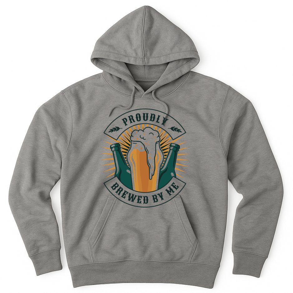 Proudly Brewed By Me Beer Hoodie