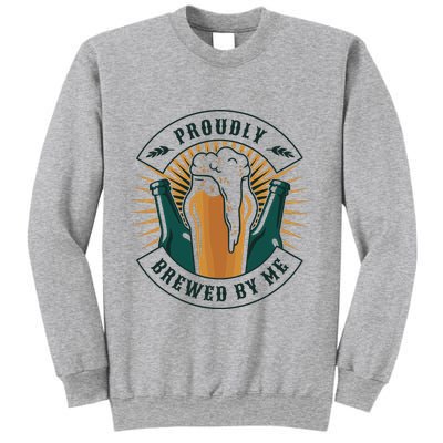 Proudly Brewed By Me Beer Sweatshirt