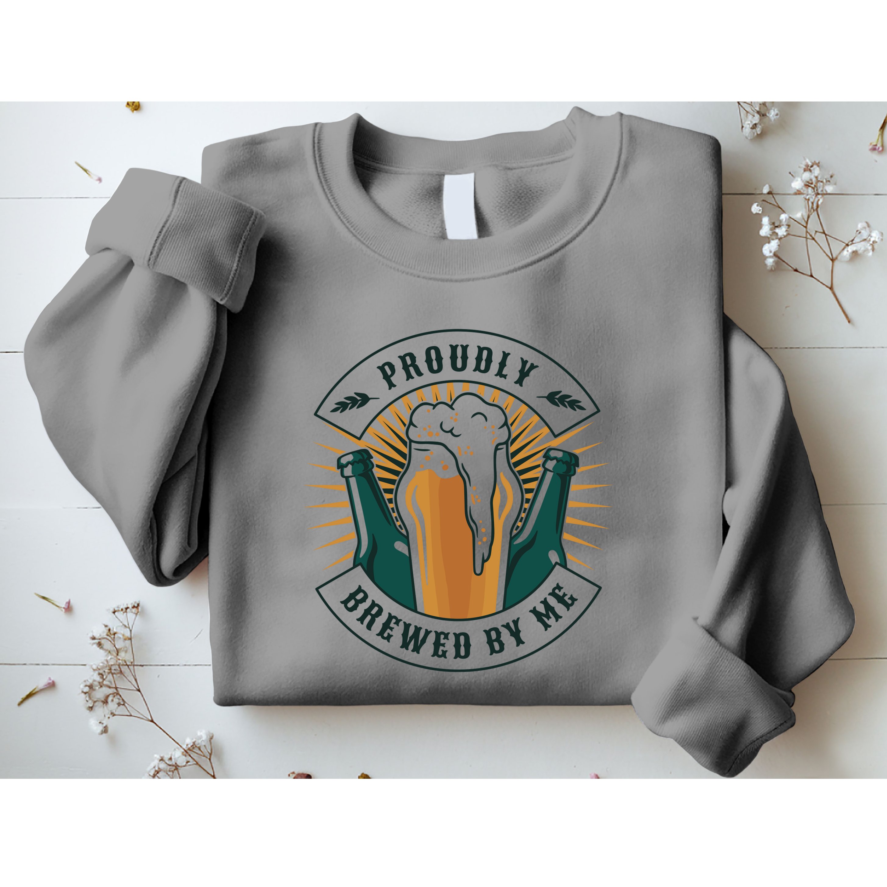 Proudly Brewed By Me Beer Sweatshirt