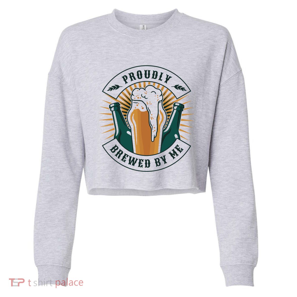 Proudly Brewed By Me Beer Cropped Pullover Crew