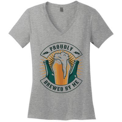 Proudly Brewed By Me Beer Women's V-Neck T-Shirt