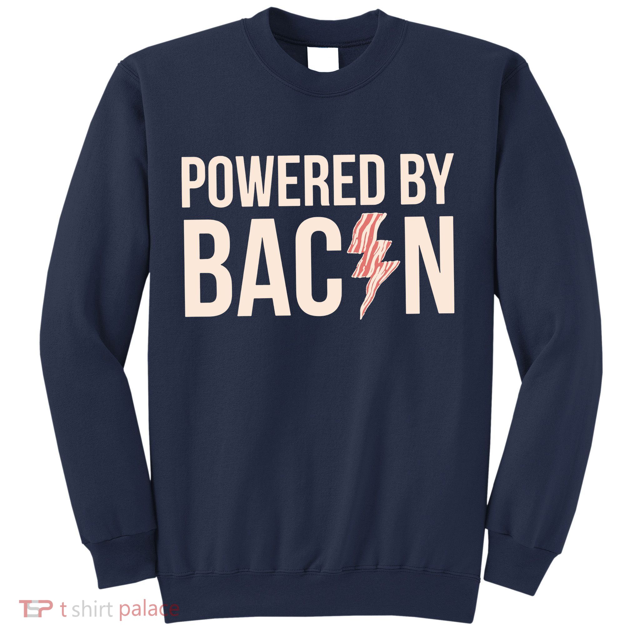 Powered By Bacon Sweatshirt