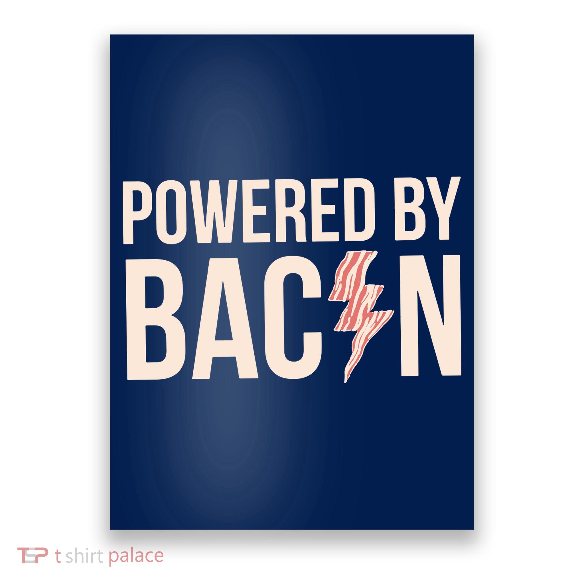 Powered By Bacon Poster