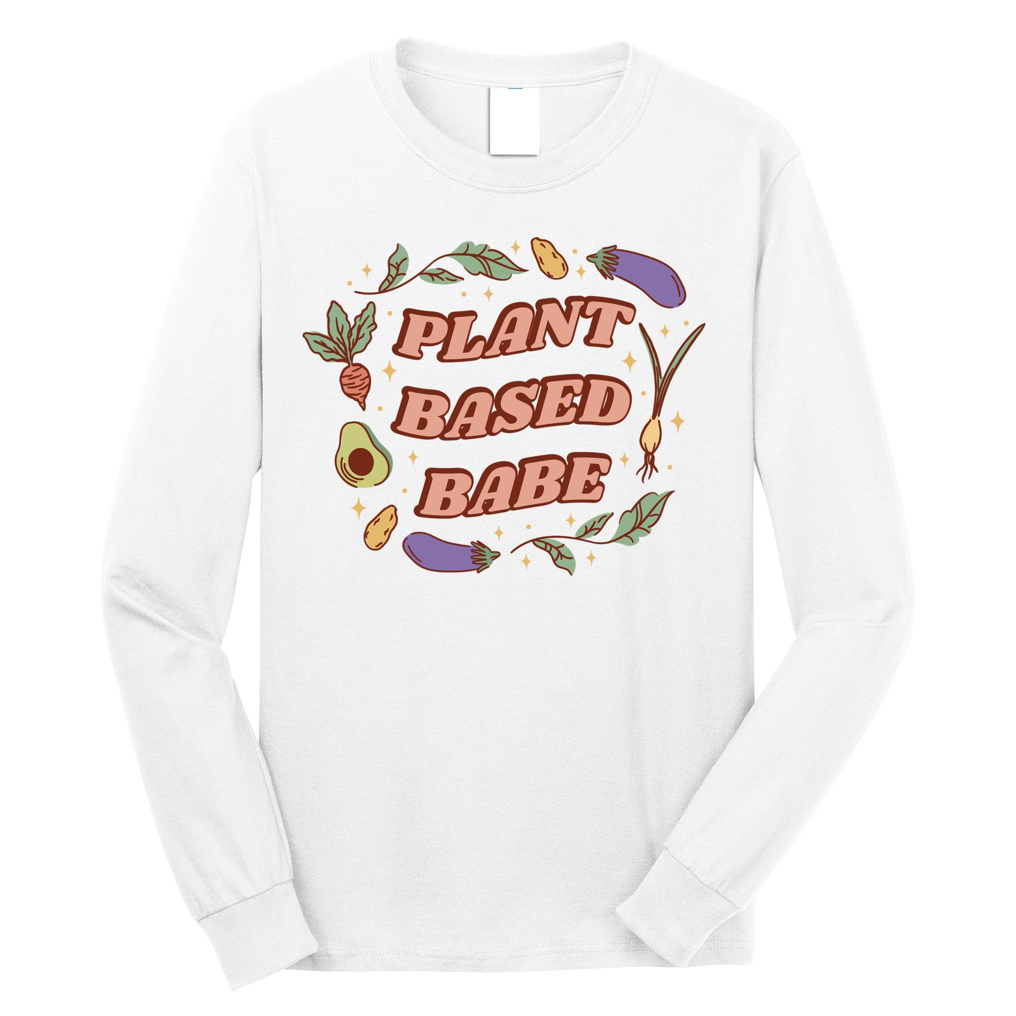 Plant Based Babe Vegan Life Long Sleeve Shirt