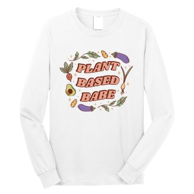 Plant Based Babe Vegan Life Long Sleeve Shirt