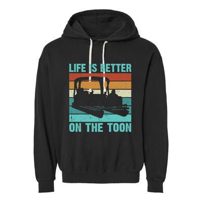 Pontoon Boat Boating Fathers Gift Life Is Better On The Toon Garment-Dyed Fleece Hoodie