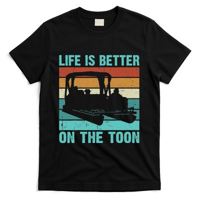 Pontoon Boat Boating Fathers Gift Life Is Better On The Toon T-Shirt