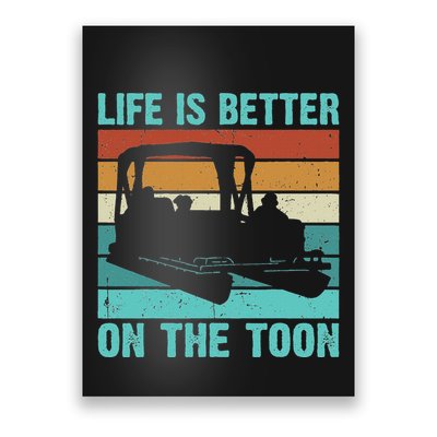 Pontoon Boat Boating Fathers Gift Life Is Better On The Toon Poster