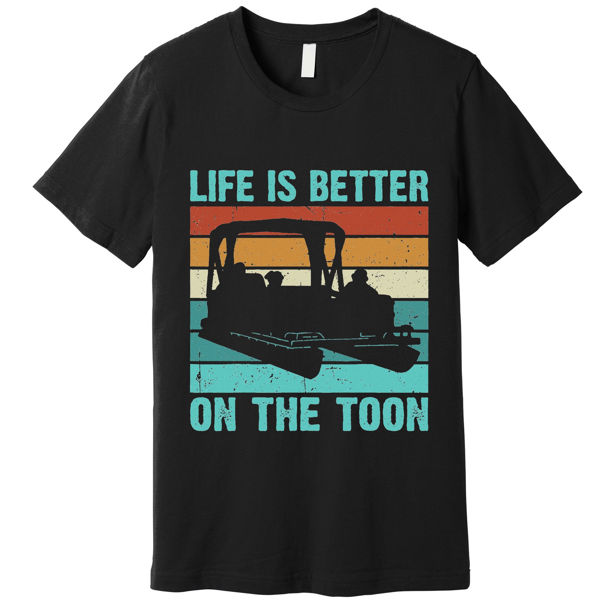 Pontoon Boat Boating Fathers Gift Life Is Better On The Toon Premium T-Shirt