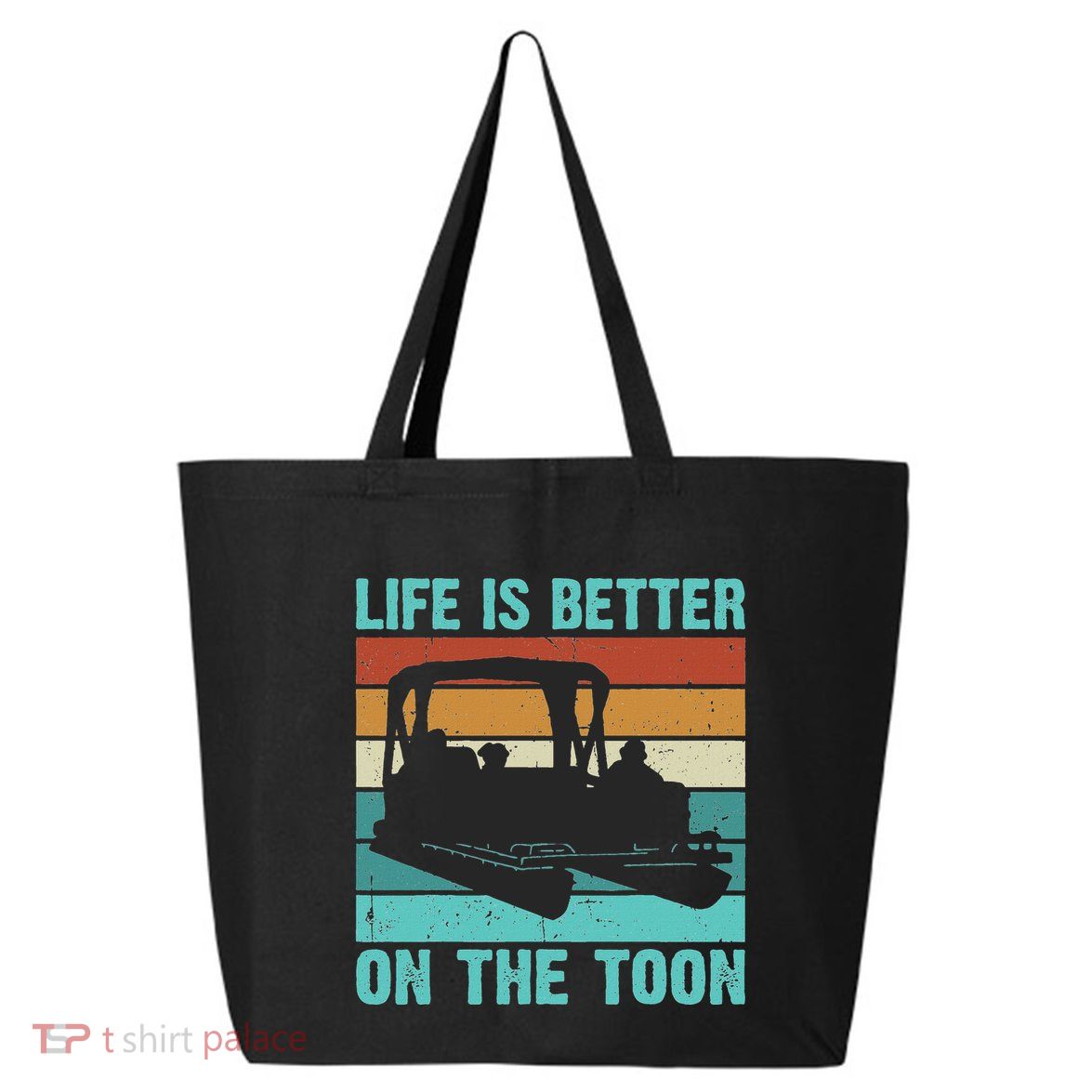 Pontoon Boat Boating Fathers Gift Life Is Better On The Toon 25L Jumbo Tote
