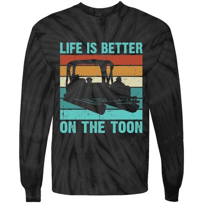 Pontoon Boat Boating Fathers Gift Life Is Better On The Toon Tie-Dye Long Sleeve Shirt