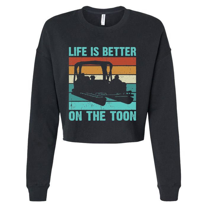 Pontoon Boat Boating Fathers Gift Life Is Better On The Toon Cropped Pullover Crew