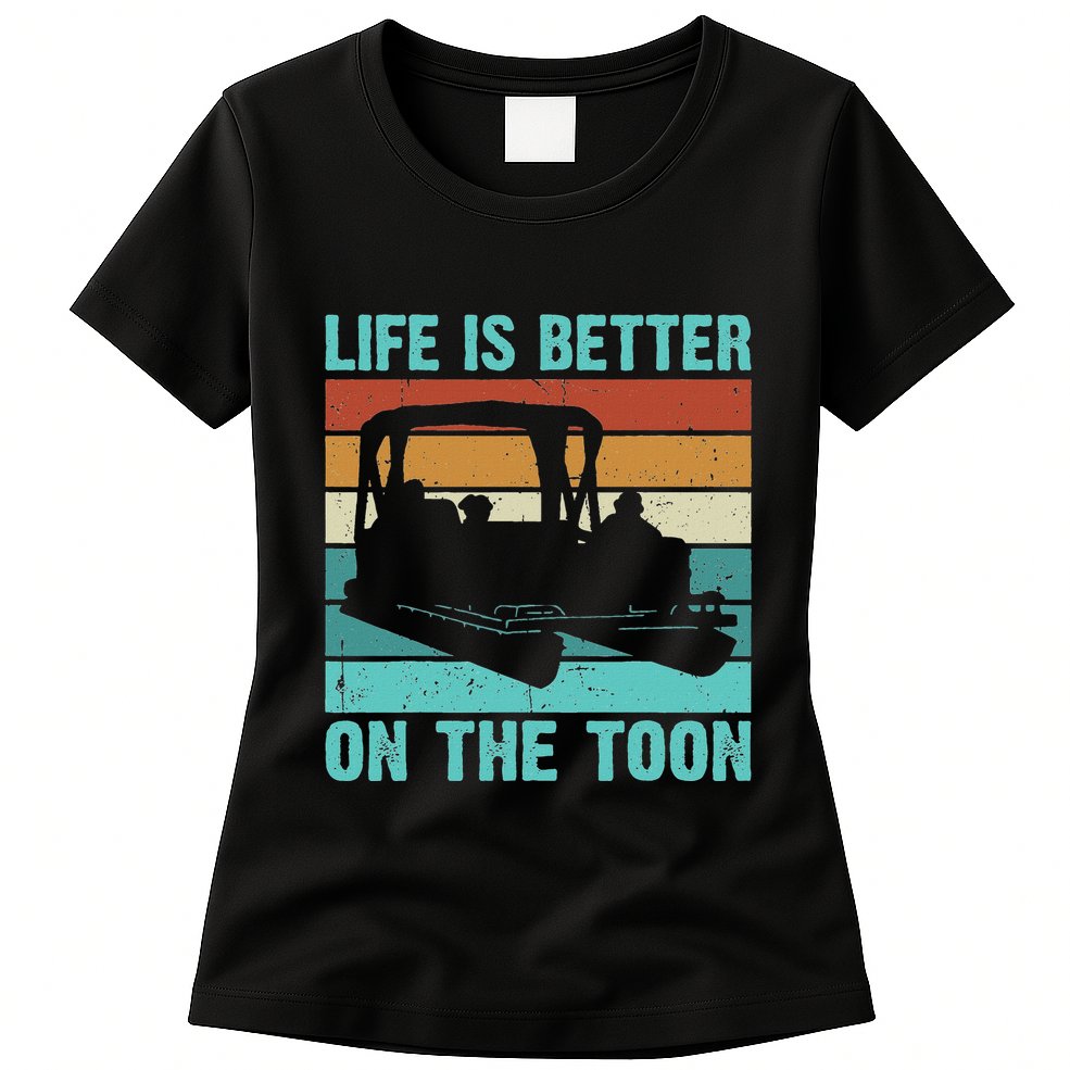 Pontoon Boat Boating Fathers Gift Life Is Better On The Toon Womens T-Shirt