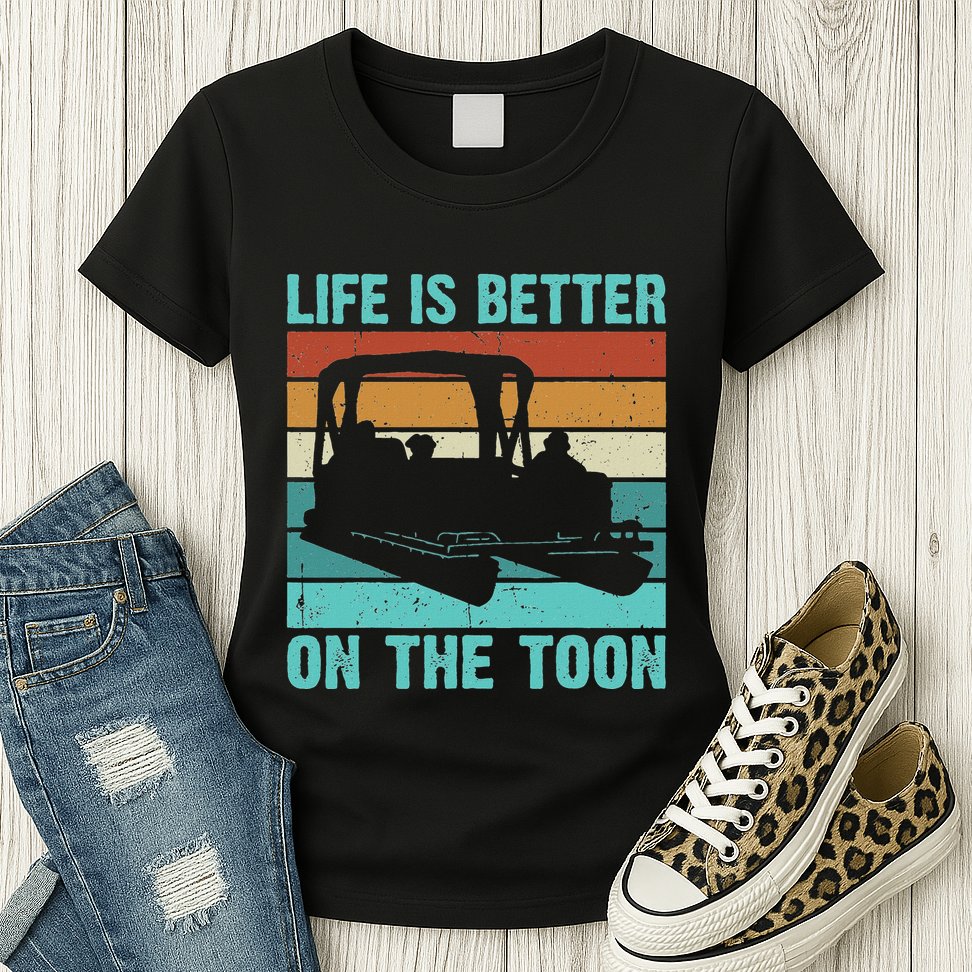 Pontoon Boat Boating Fathers Gift Life Is Better On The Toon Womens T-Shirt