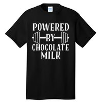 Powered By Chocolate Milk Gift Funny Weight Lifting Gift Tall T-Shirt