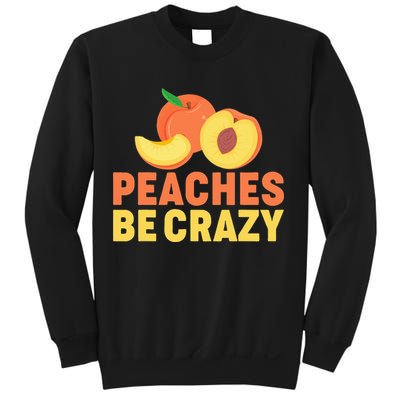 Peaches Be Crazy Funny Peach Pun Fruit Georgia Iced Tea Sweatshirt