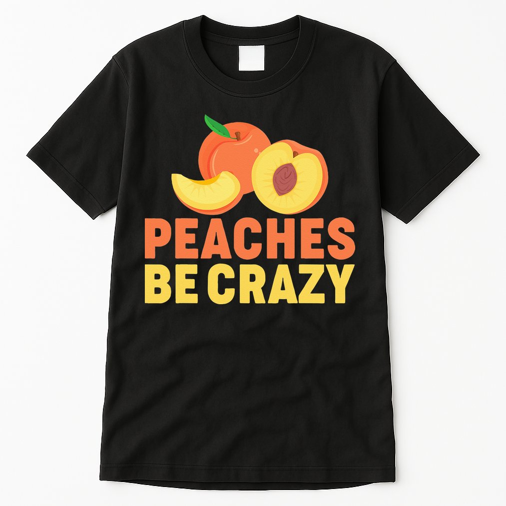 Peaches Be Crazy Funny Peach Pun Fruit Georgia Iced Tea Tall T-Shirt