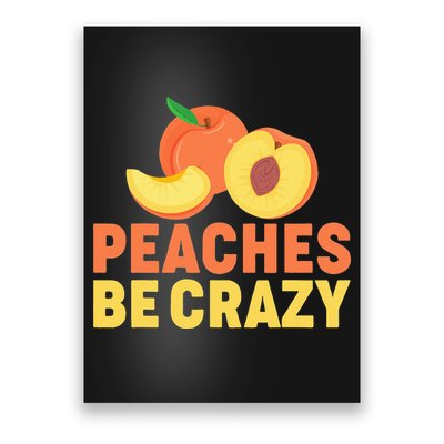 Peaches Be Crazy Funny Peach Pun Fruit Georgia Iced Tea Poster