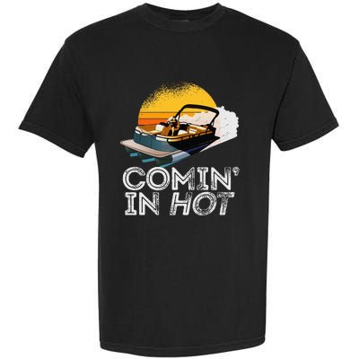 Pontoon Boat Comin In Hot Funny Boating Lake For Dad Garment-Dyed Heavyweight T-Shirt