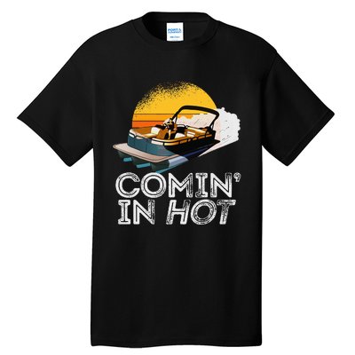 Pontoon Boat Comin In Hot Funny Boating Lake For Dad Tall T-Shirt