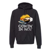 Pontoon Boat Comin In Hot Funny Boating Lake For Dad Premium Hoodie